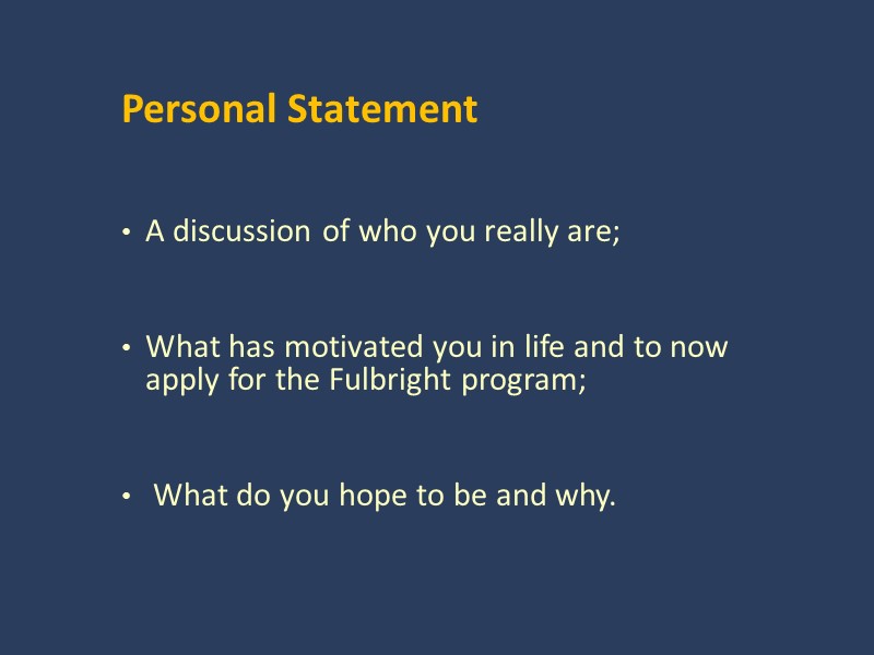 Personal Statement    A discussion of who you really are;  
